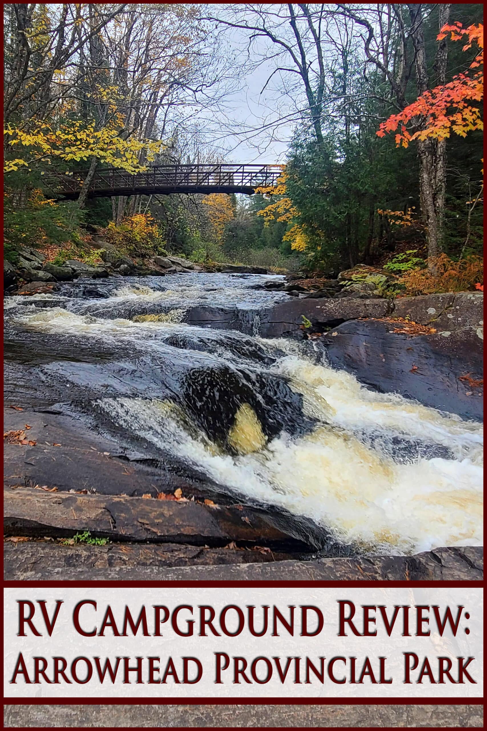 Waterfalls under a bridge. Overlaid text says RV campground review arrowhead provincial park.