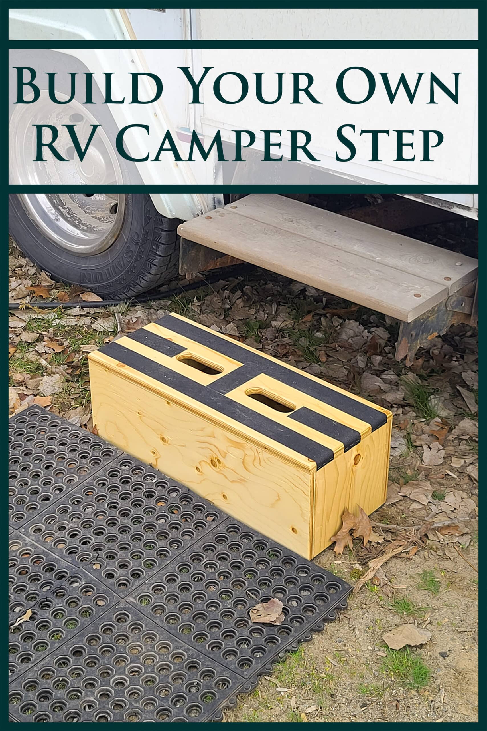 A motorhome with a single fold out step very high. A wood RV camper step below it, and a rubber mat on the ground. Overlaid text says Build Your Own RV Camper Step.