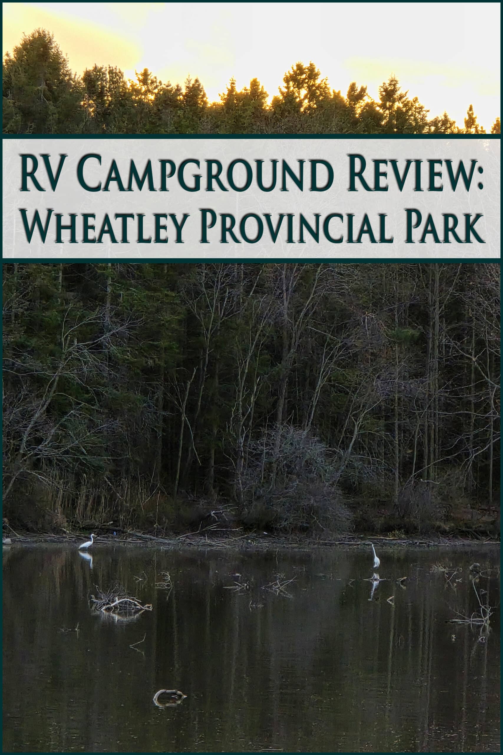 Sunset over a creek, with egrets in the water. Overlaid text says rv campground review wheatley provincial park.