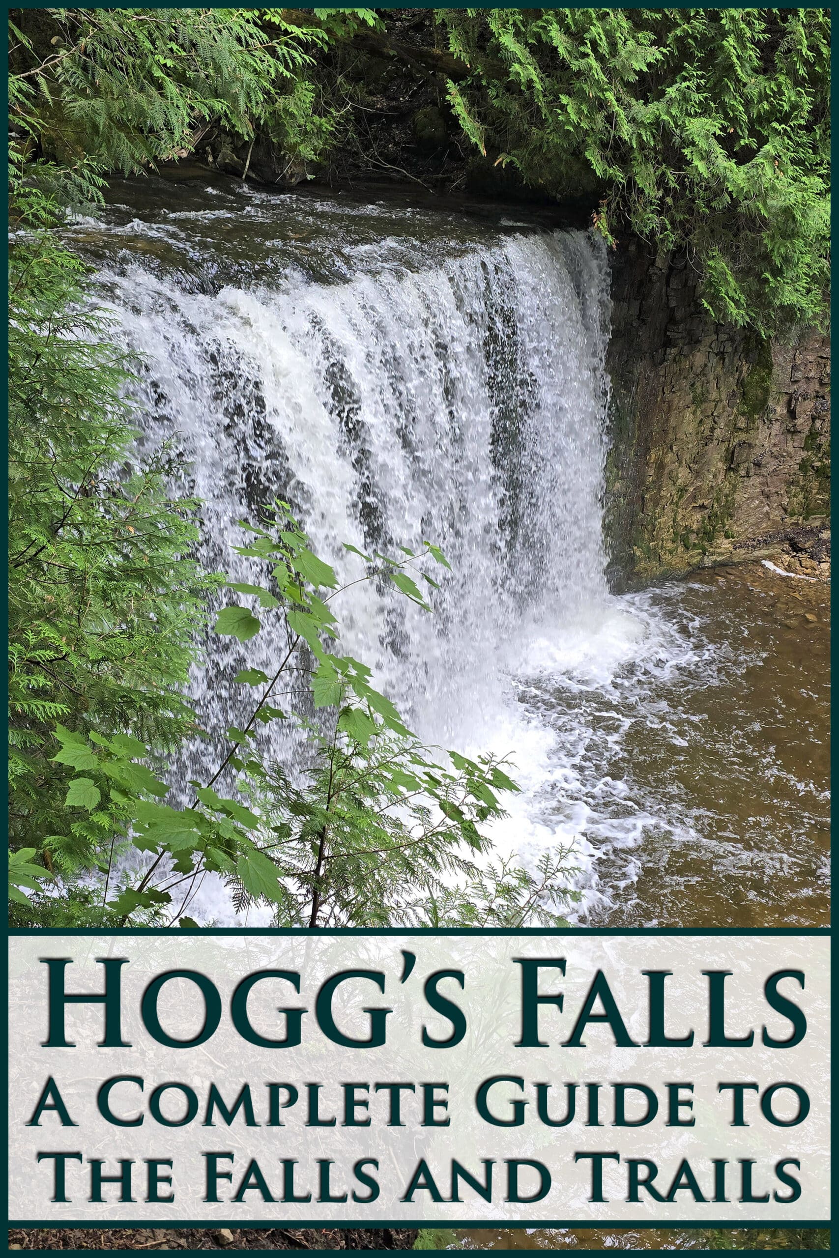 Looking down on hoggs falls, from the waterfall trail. Overlaid text says Hogg's Falls a complete guide to the falls and trails.