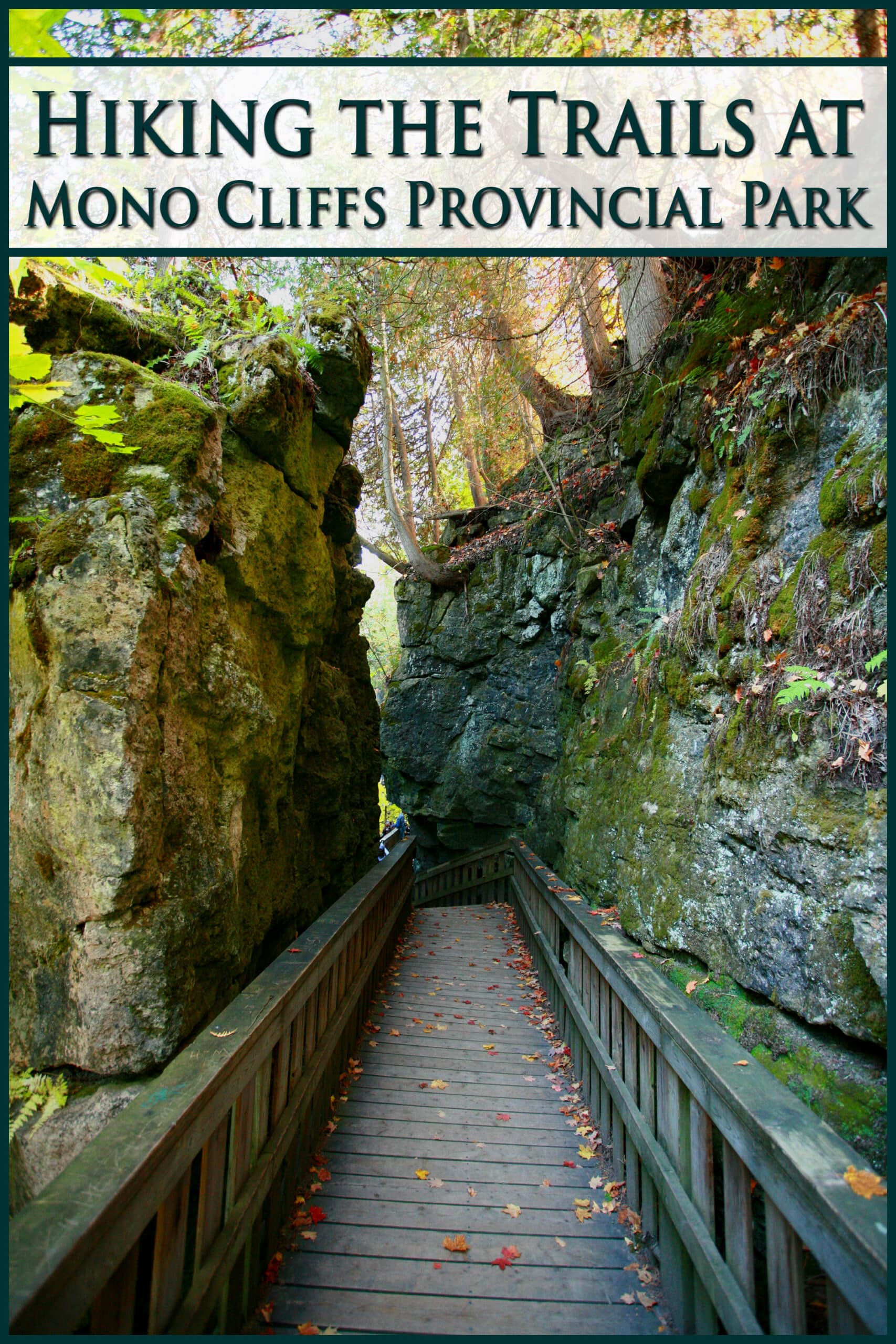 A boardwalk going between two cliffs. Overlaid text says hiking the trails at Mono Cliffs Provincial Park.