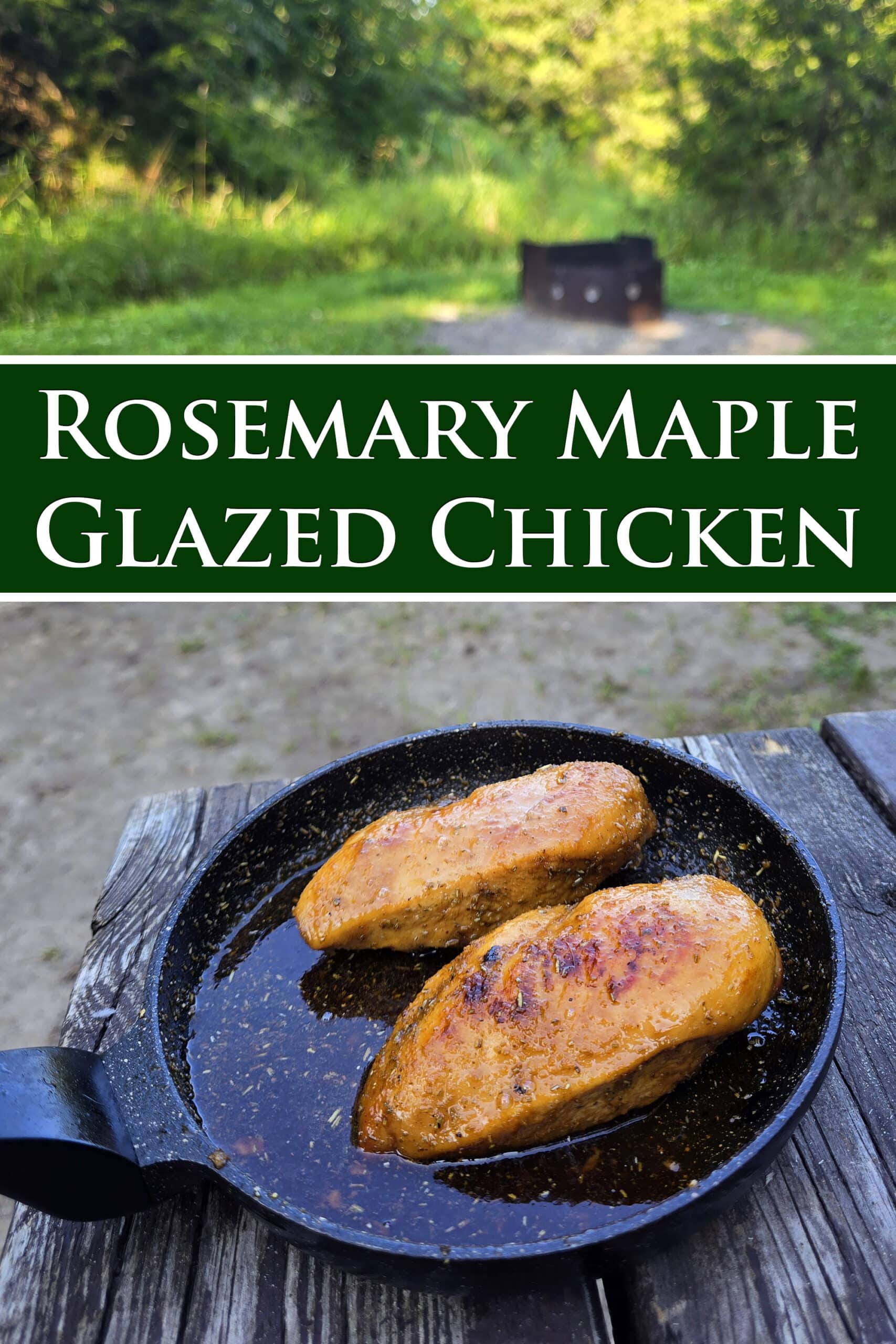 2 rosemary maple syrup glazed chicken breasts over a campfire. Overlaid text says rosemary maple glazed chicken.