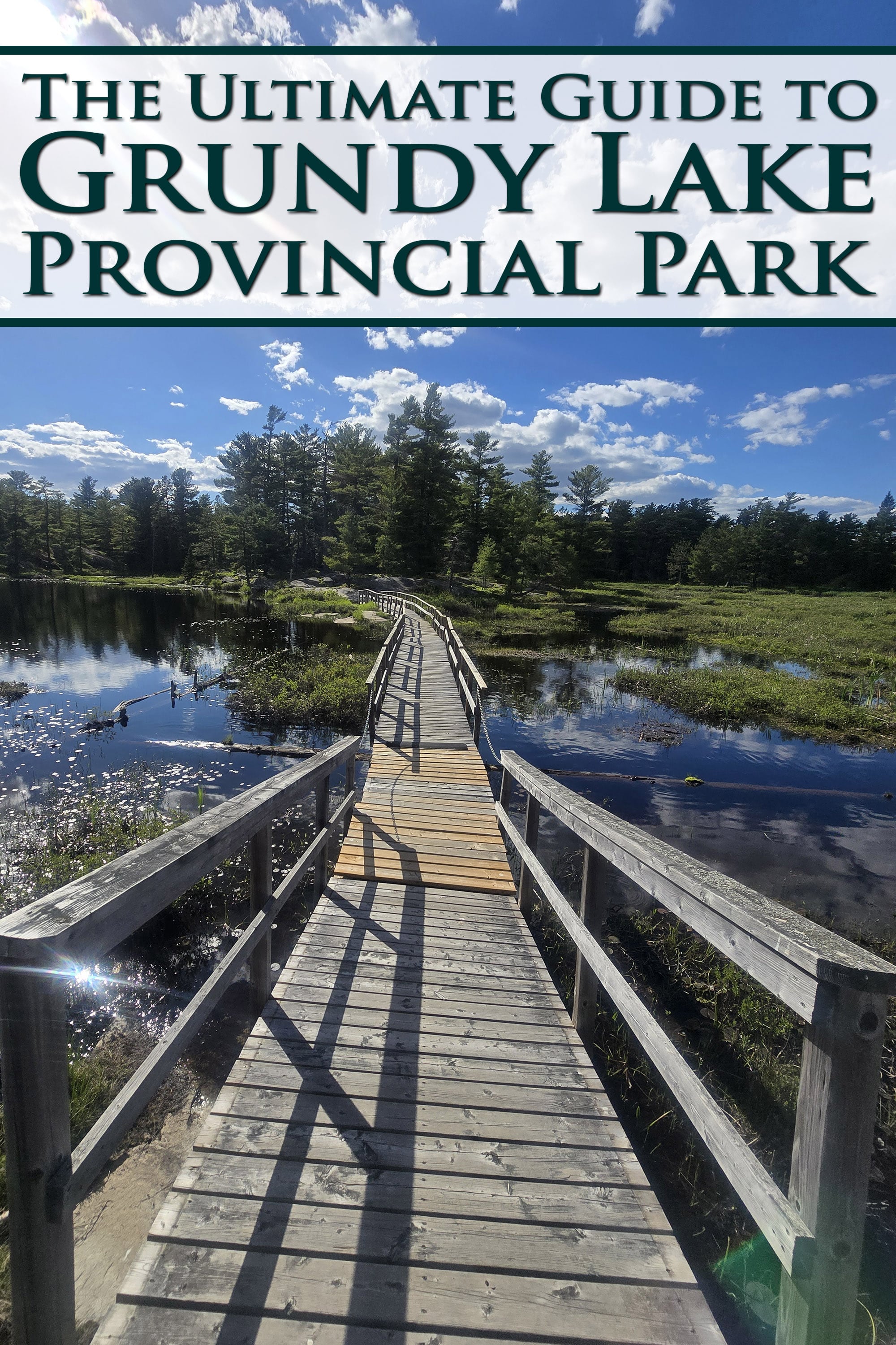 A boardwalk over Swan Lake.  Overlaid text says the ultimate guide to Grundy Lake Provincial Park.