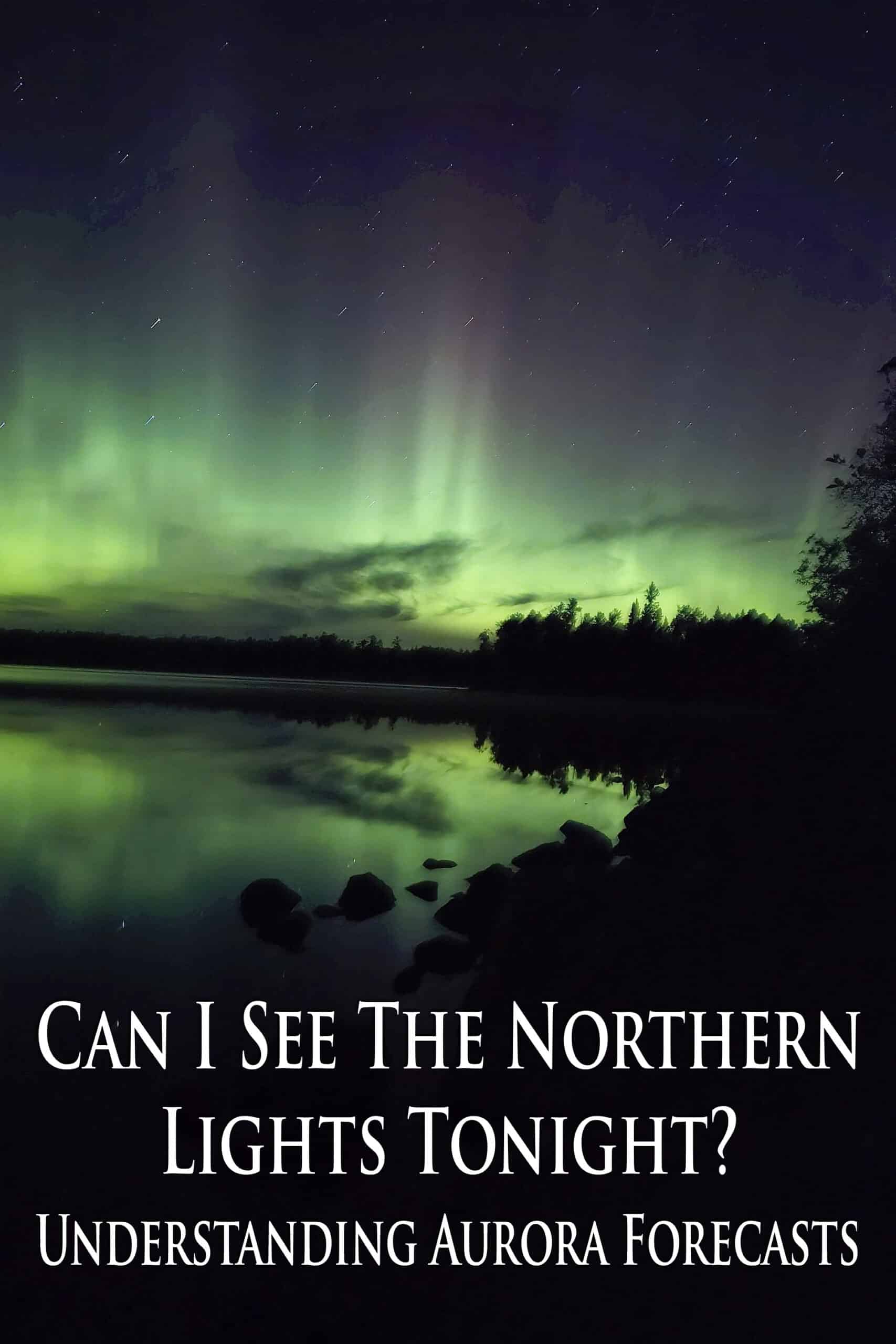 A bright blue and green northern lights display over a lake. Overlaid text says Can I see the northern lights tonight understanding aurora forecasts.