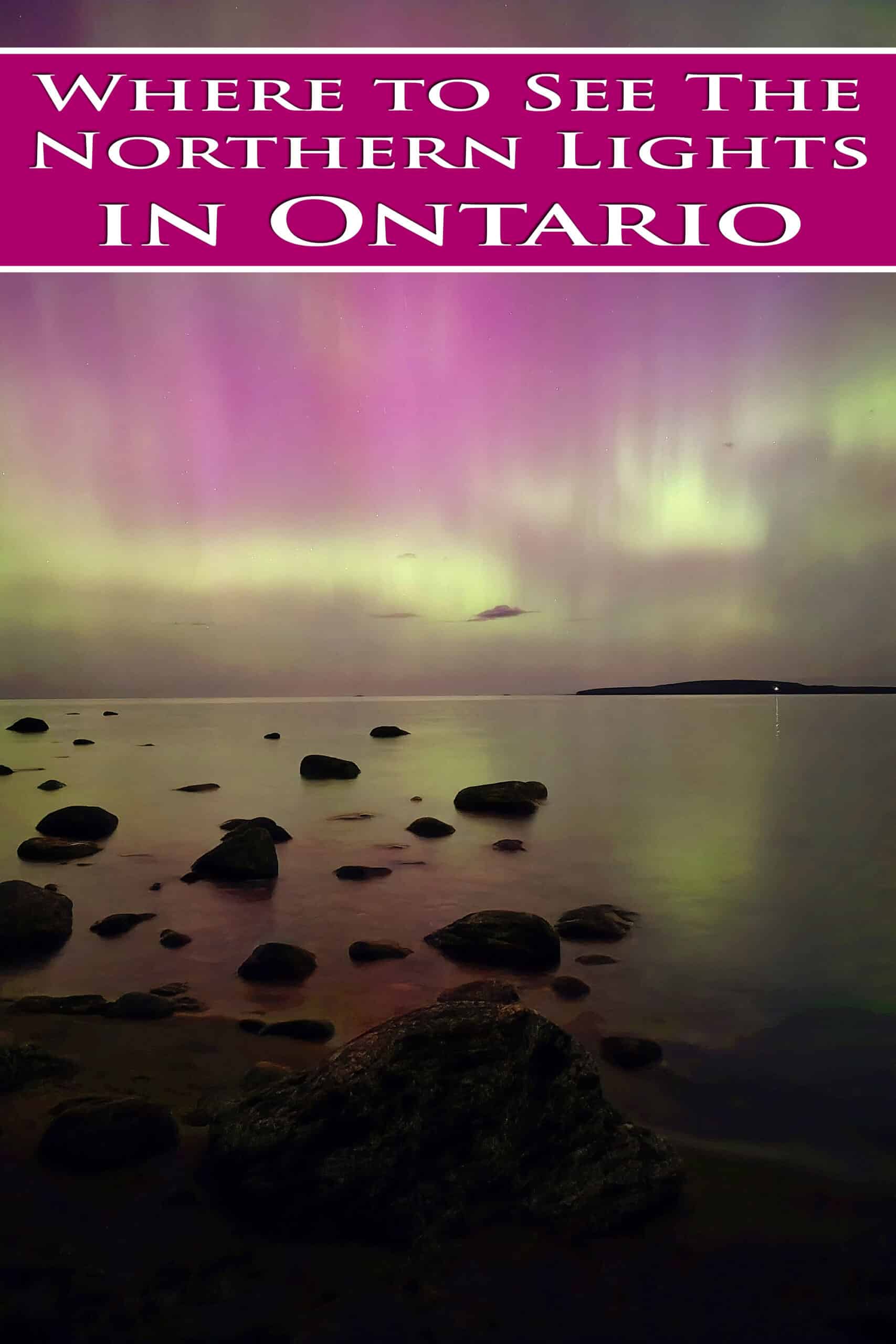 A bright aurora borealis display.  Overlaid text says where to see the northern lights in Ontario.