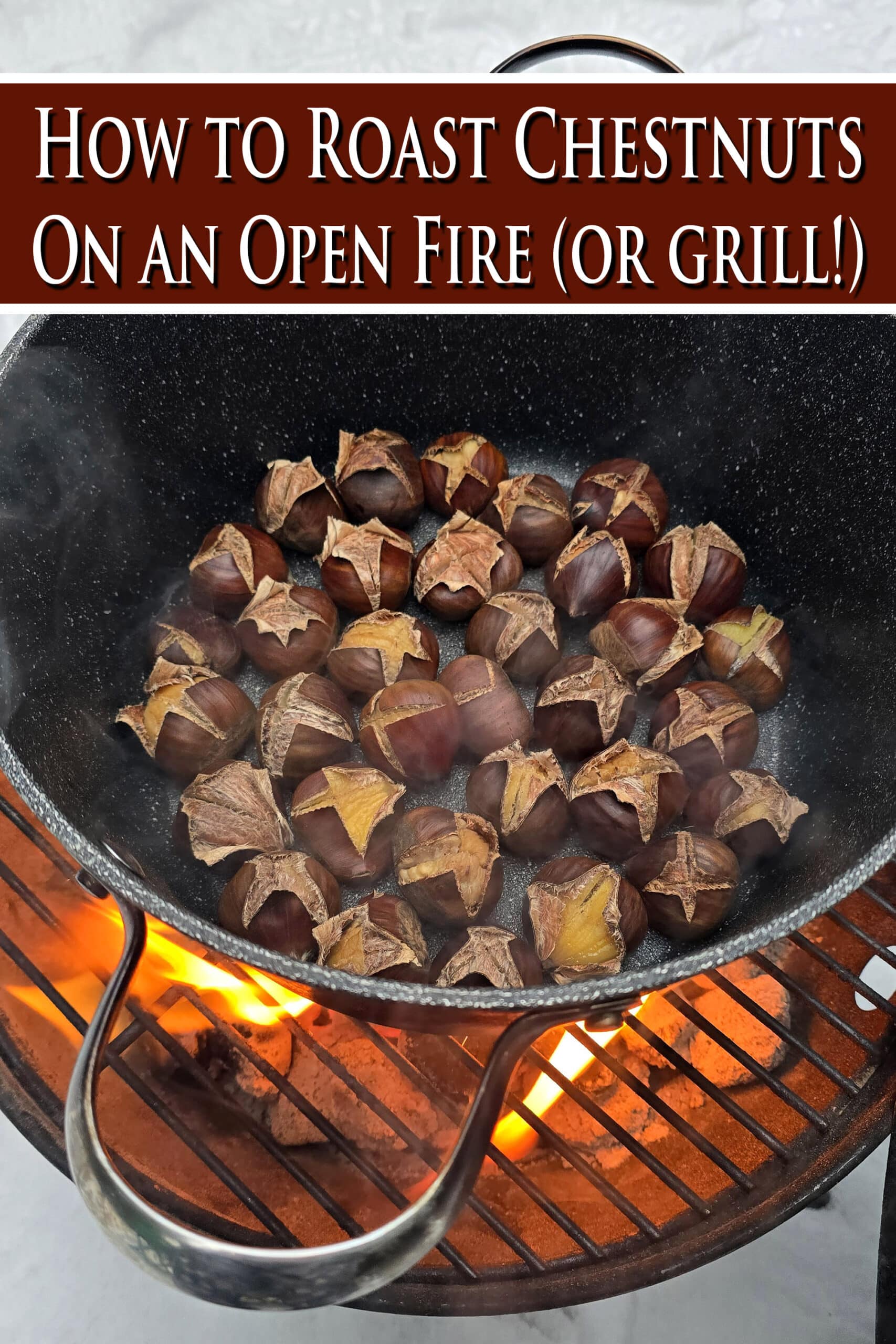 Roasted chestnuts in a pan. Overlaid text says how to roast chestnuts on an open fire or grill.