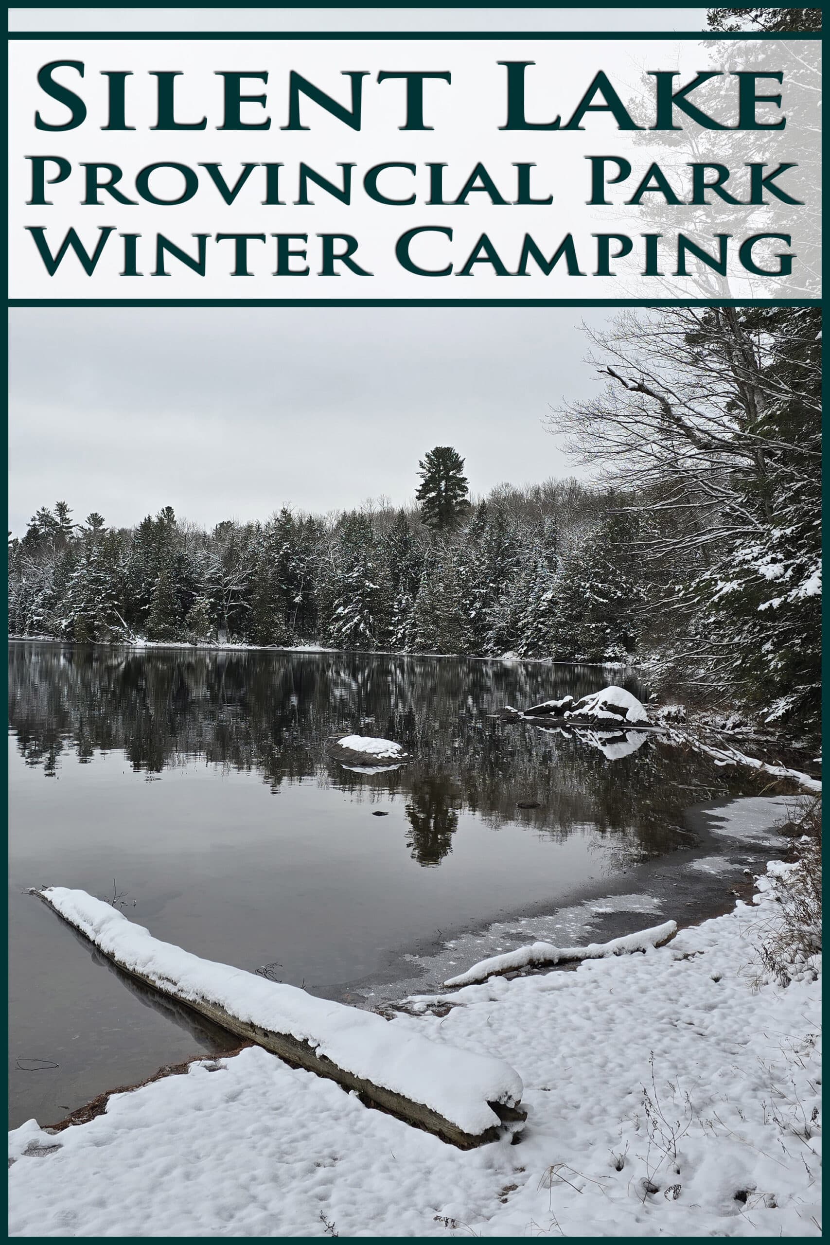 Silent lake on a still winter day. Overlaid text says silent lake provincial park winter camping.