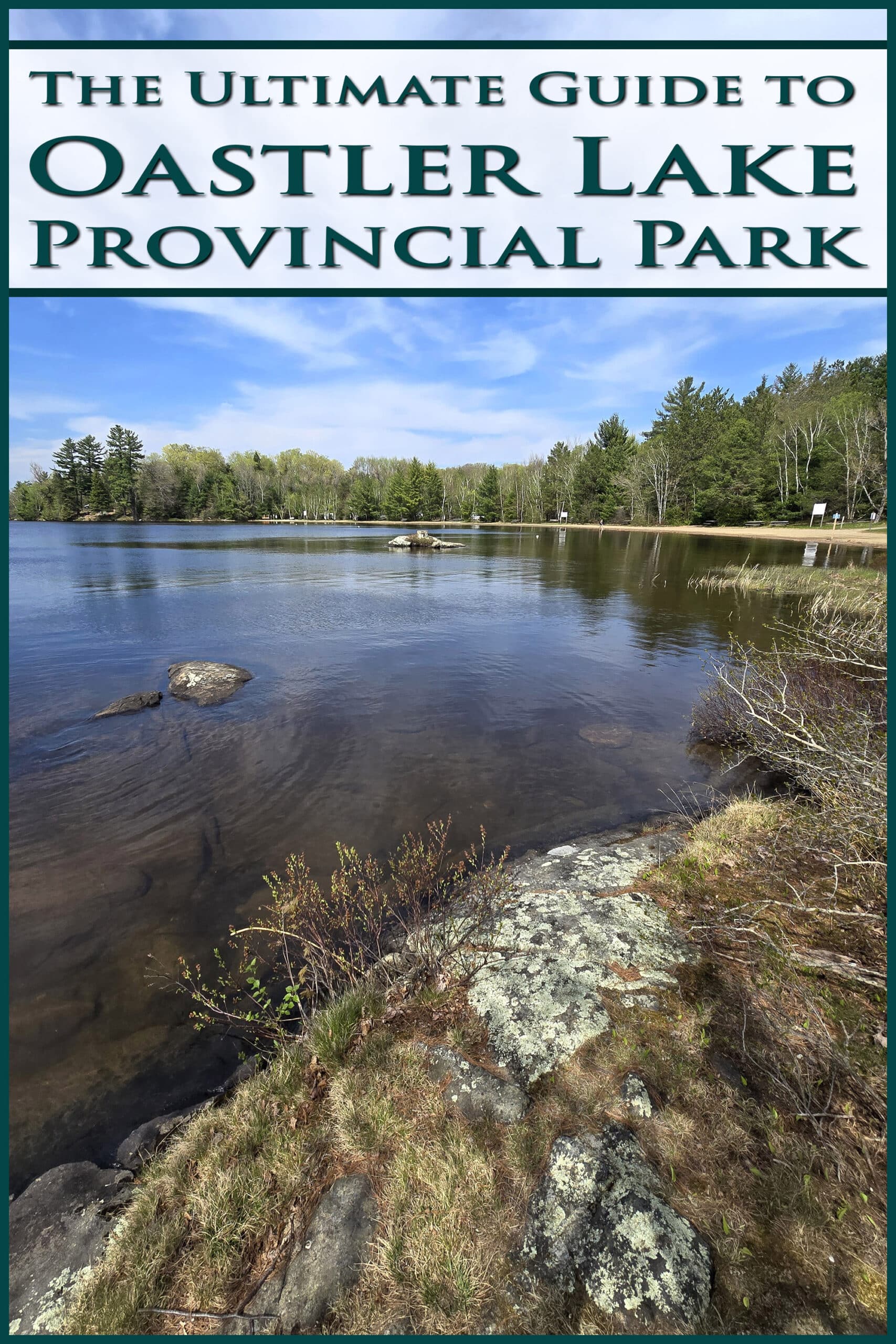Oastler lake. Overlaid text says the ultimate guide to oastler kale provincial park.