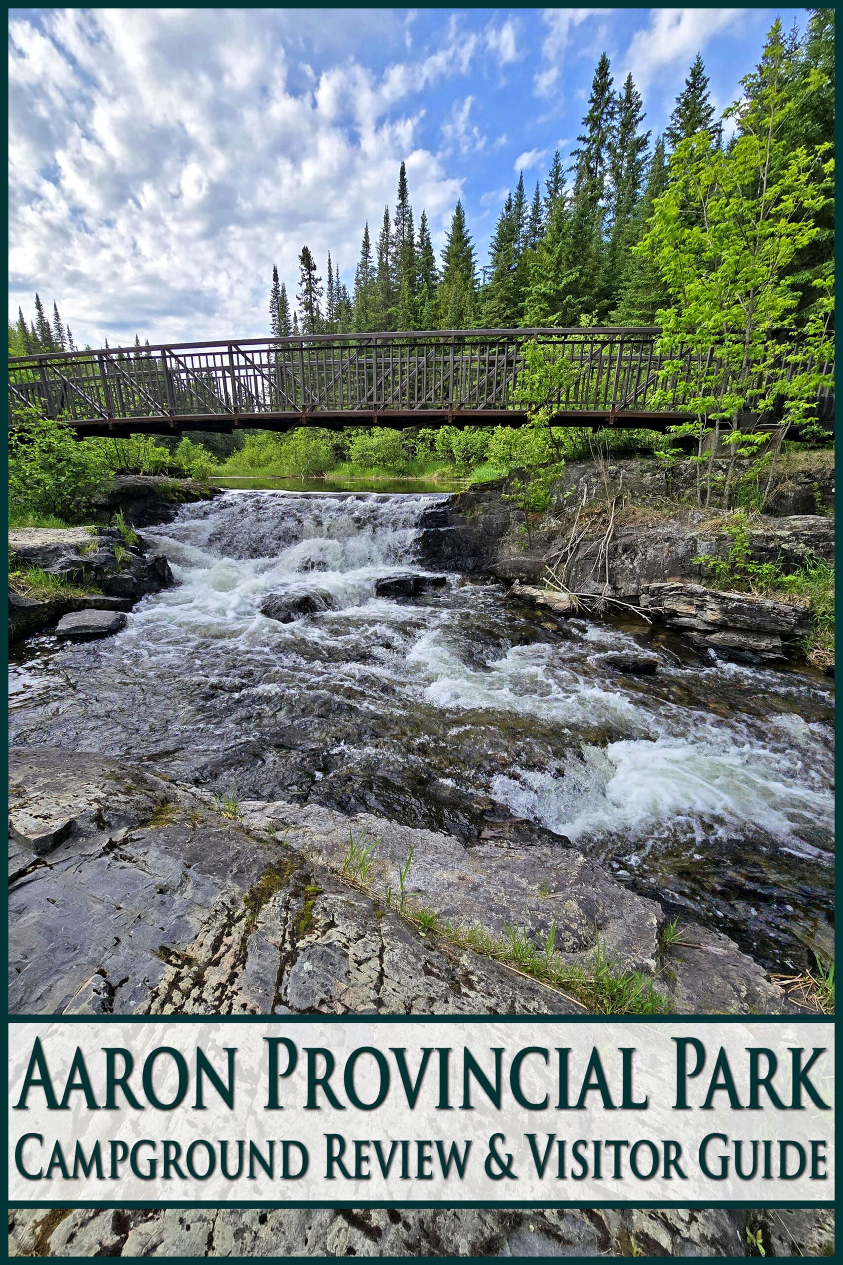 A bridge over a small waterfall. Overlaid text says Aaron Provincial Park campground review and visitor guide.