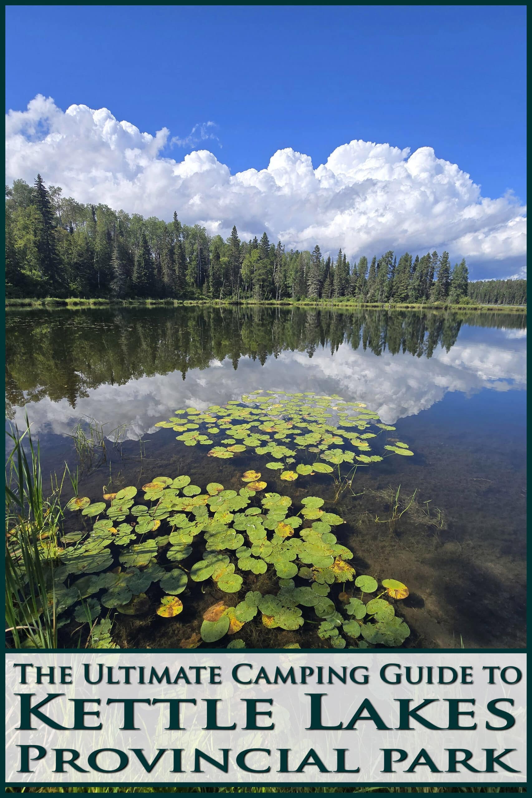 Hughes Lake, with lily pads in the foreground. Overlaid text says the ultimate camping guide to kettle lakes provincial park.