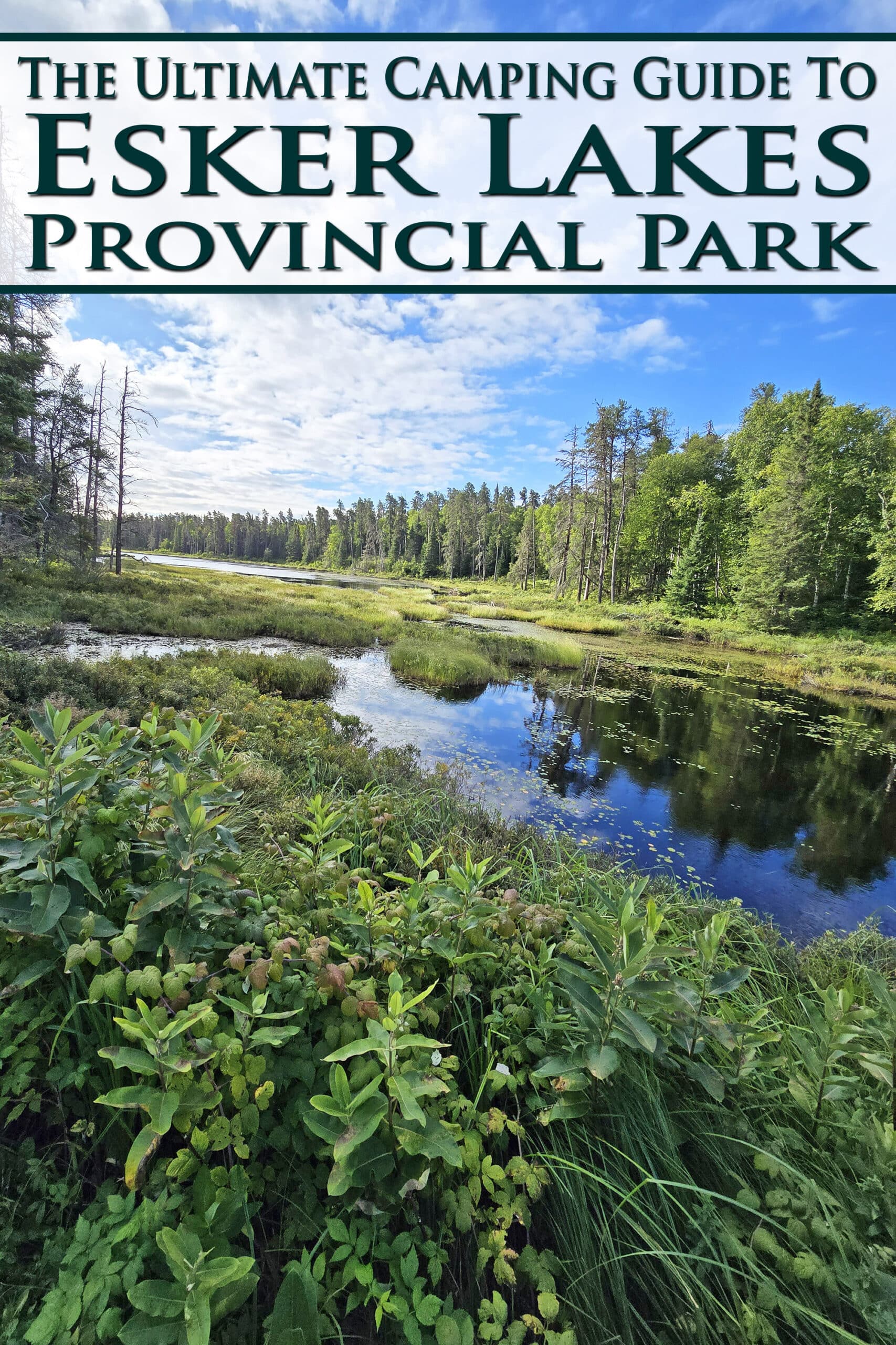 A marshy lake at sunrise. Overlaid text says the ultimate camping guide to esker lakes provincial park.