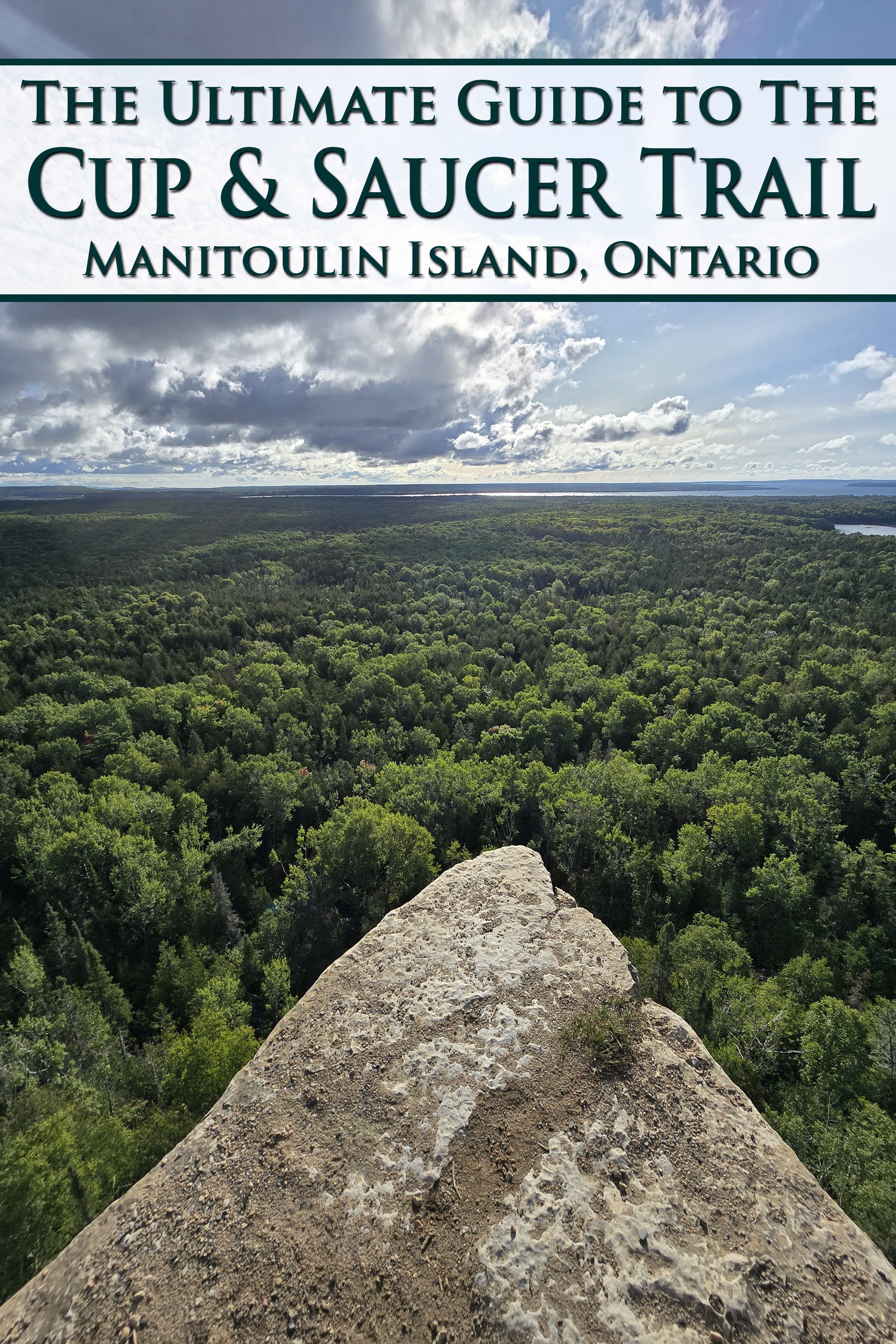 A view off a cliff, with wording that says the ultimate guide to the cup and saucer trail, manitoulin island ontario superimposed.