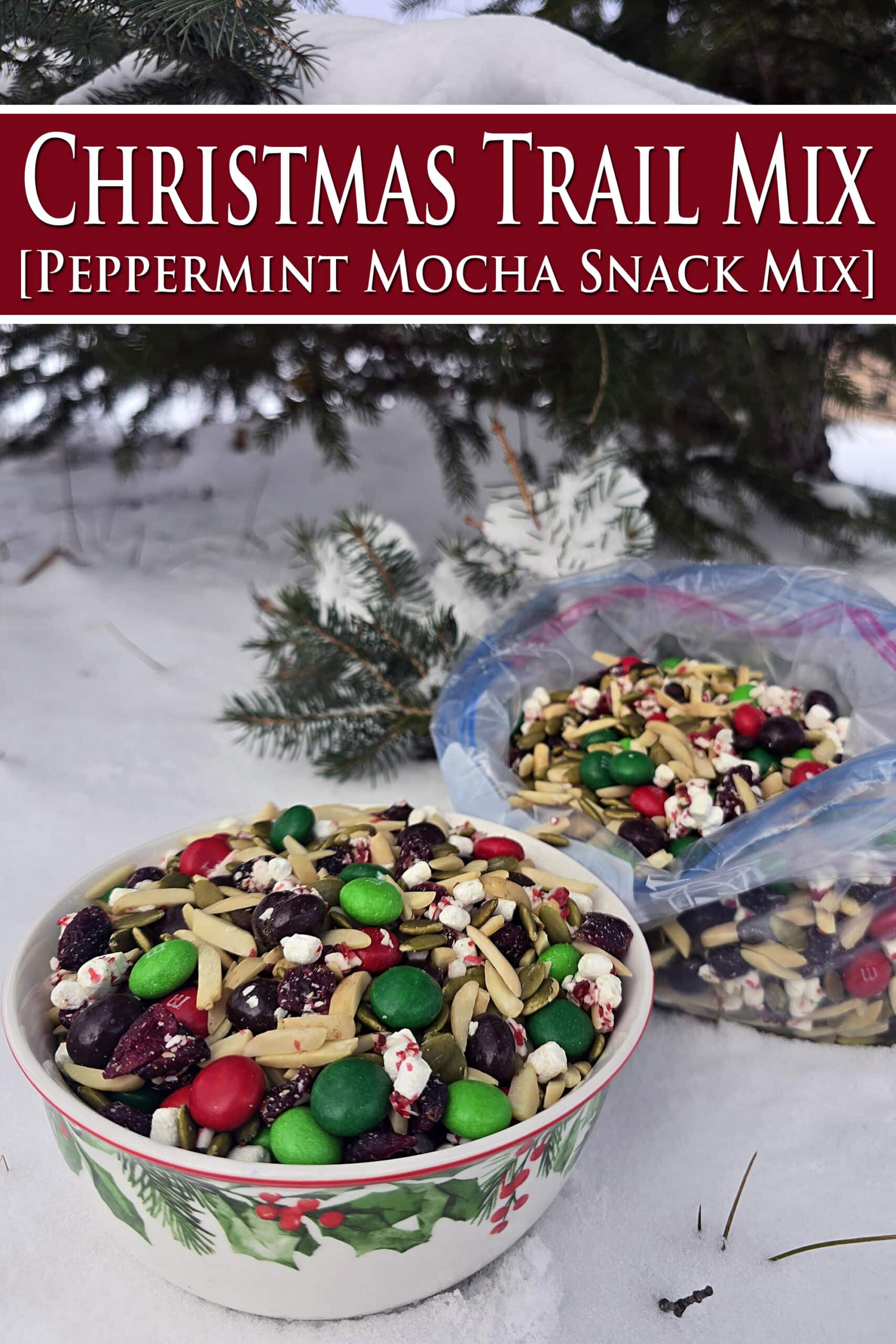 A bowl and a large plastic baggie of Christmas snack mix in the snow. Overlaid text says Christmas Trail mix peppermint mocha snack mix.