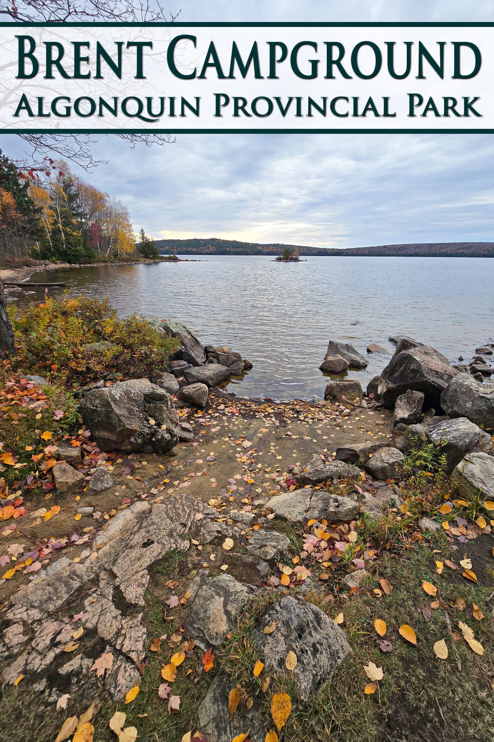 A rocky shoreline. Overlaid text says Brent Campground, Algonquin Provincial Park.