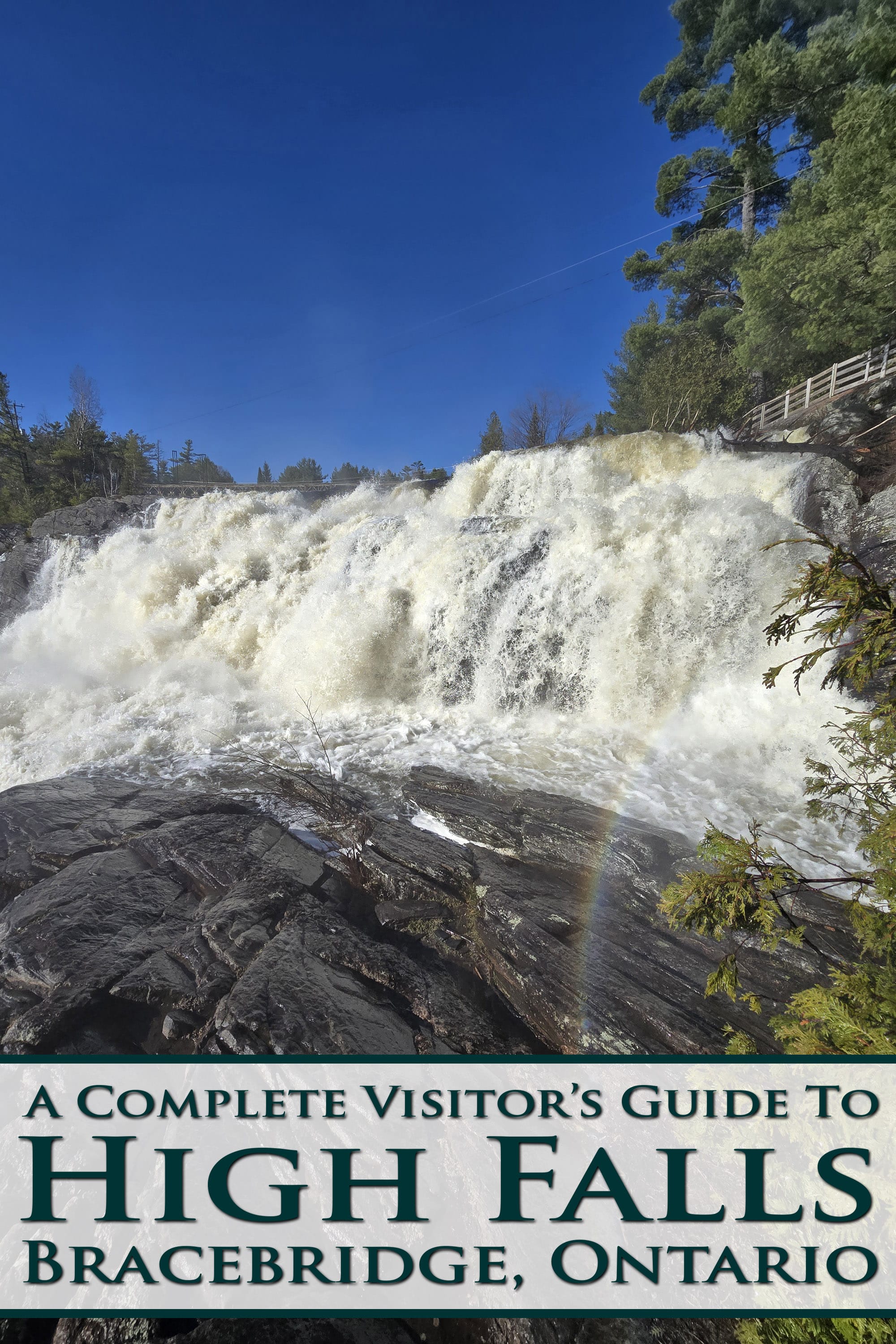 High Falls, a large cascade waterfall pm the Muskoka River. Overlaid text says a complete  visitor’s guide to High Falls, bracebridge ontario.