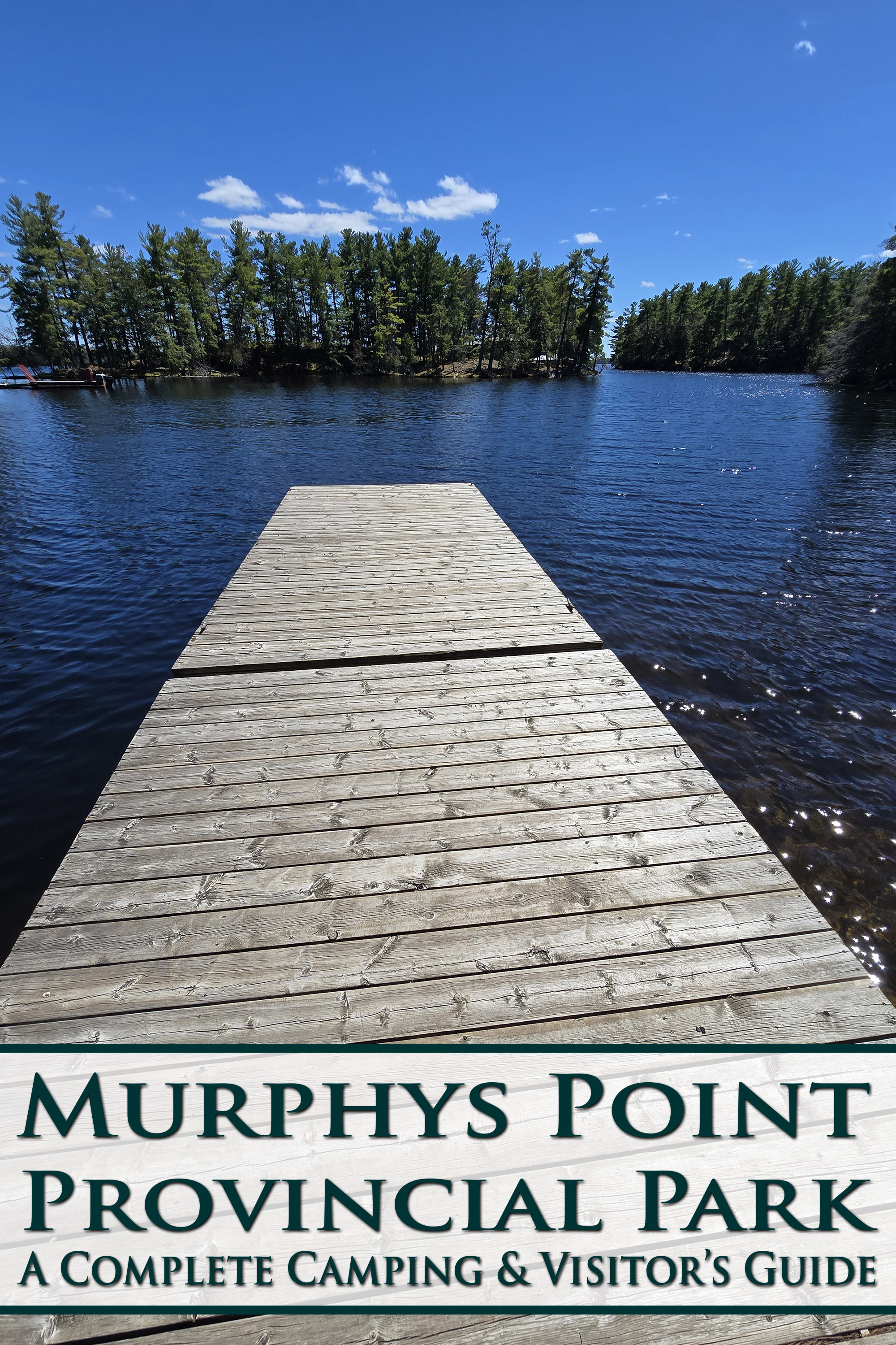 A wooden dock extending onto a lake. Overlaid text says murphys point provincial park a complete camping and visitors guide.
