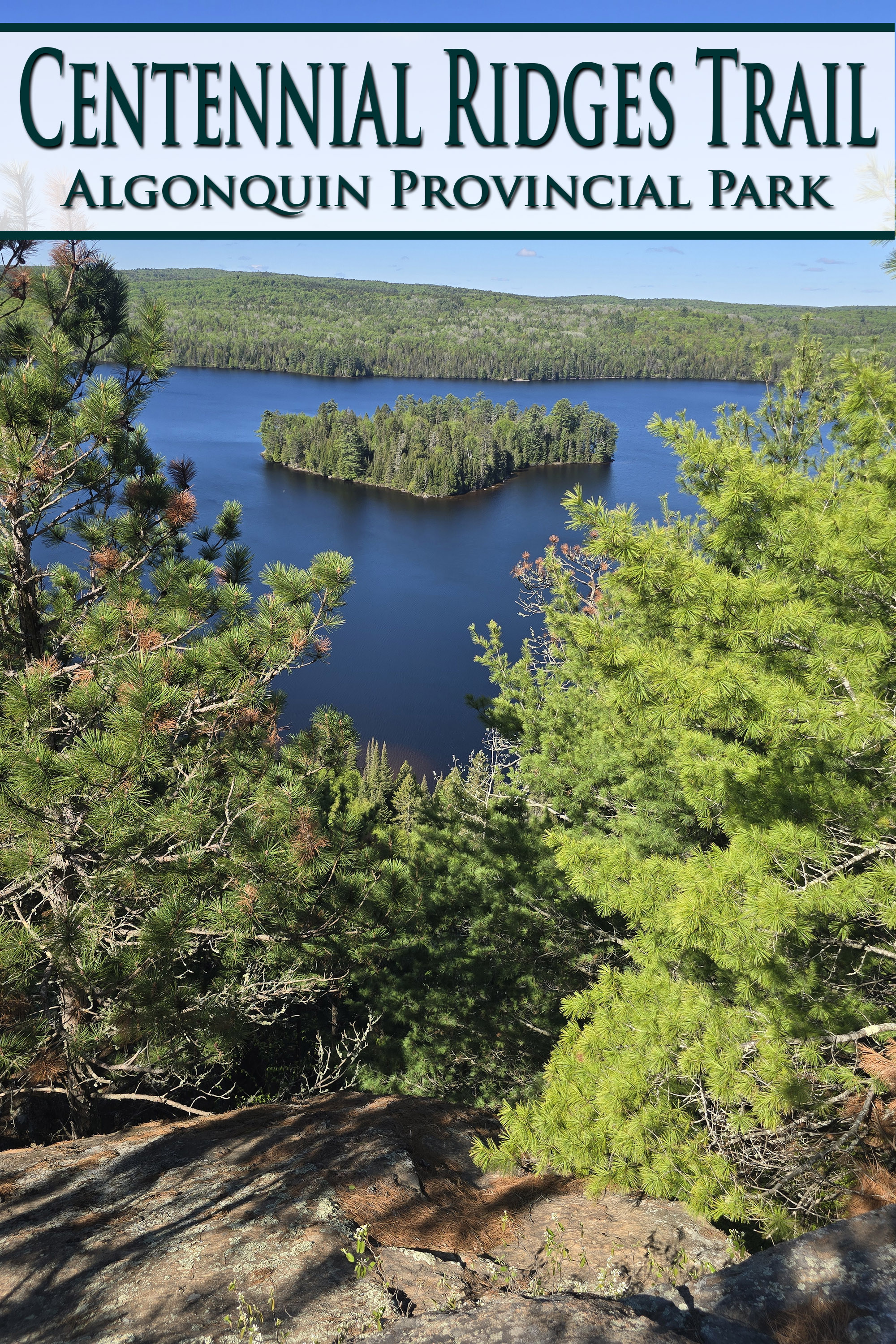 A view over the lake from Centennial Ridges hiking Trail. Overlaid text says centennial ridges trail, algonquin provincial park.
