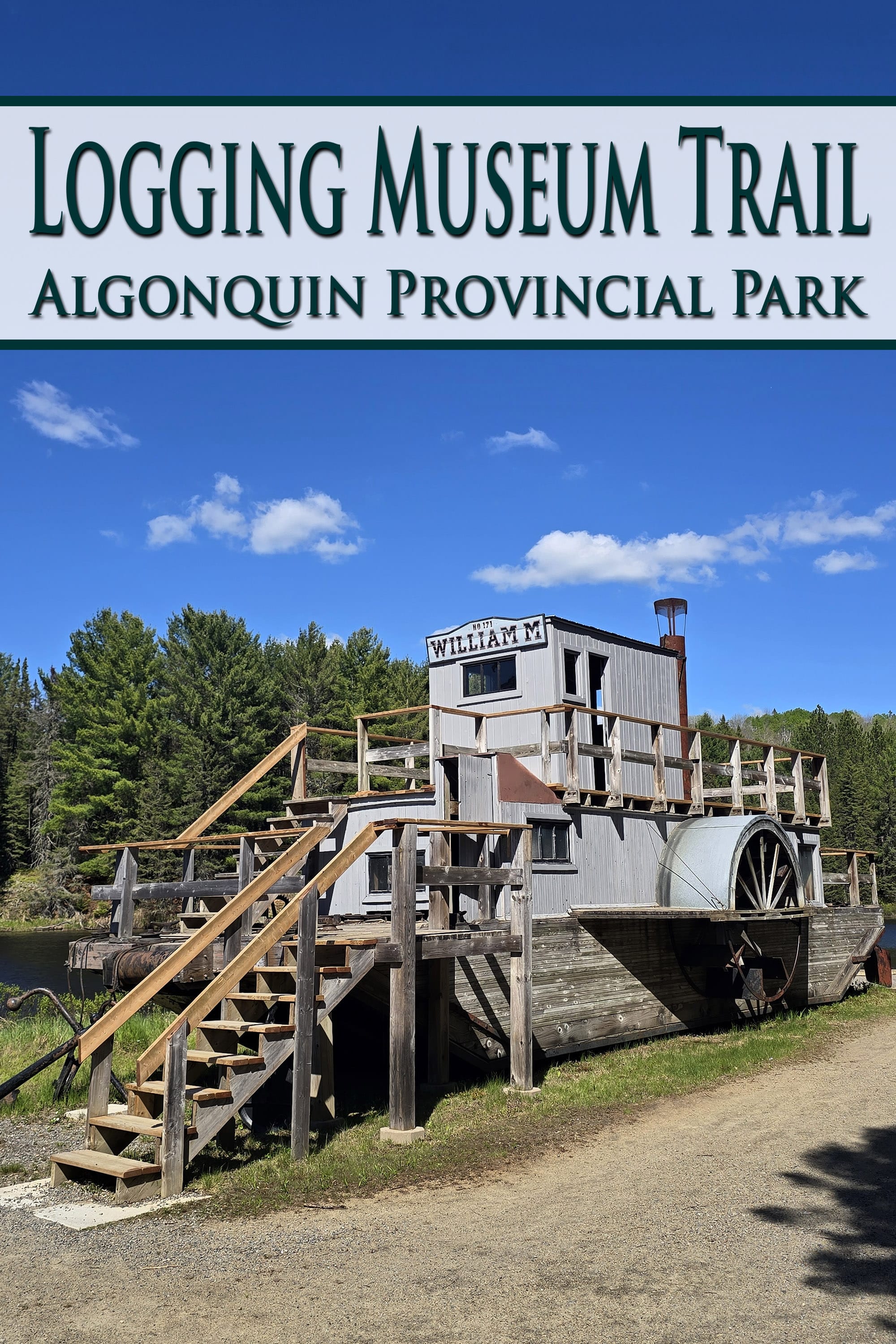 A large piece of water logging equipment on the side of the outdoor exhibit trail. Overlaid text says logging museum trail algonquin provincial park.